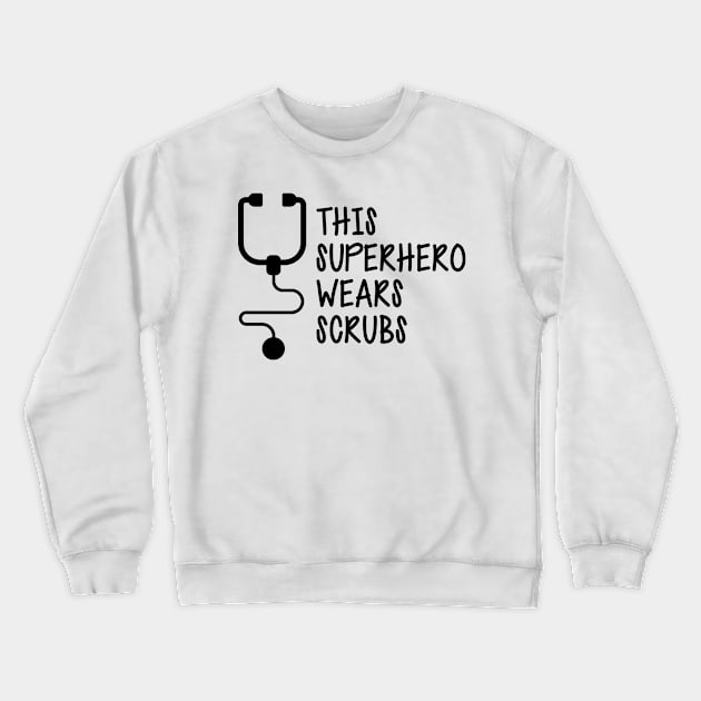 Nurse - This superhero wears scrubs Crewneck Sweatshirt by KC Happy Shop